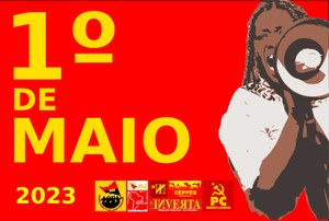 1º de Maio de 2023: A Tarefa Principal é a Construção dos Comitês de Lutas Contra o Neoliberalismo!